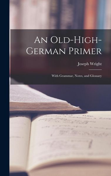 Produktbild: An Old-High-German Primer; With Grammar, Notes, and Glossary