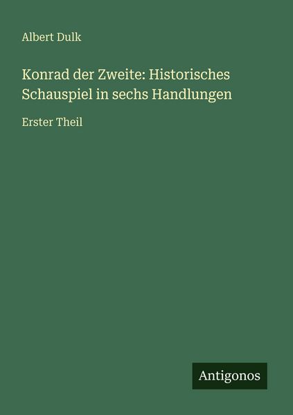 Produktbild: Konrad der Zweite: Historisches Schauspiel in sechs Handlungen