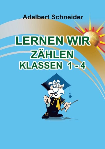 LERNEN WIR ZÄHLEN KLASSEN 1 - 4, Taschenbuch von Adalbert Schneider, BoD – Books on Demand, 9783695702077