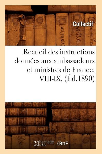 Produktbild: Recueil des instructions donn&eacute;es aux ambassadeurs et ministres de France. VIII-IX, (&Eacute;d.1890)