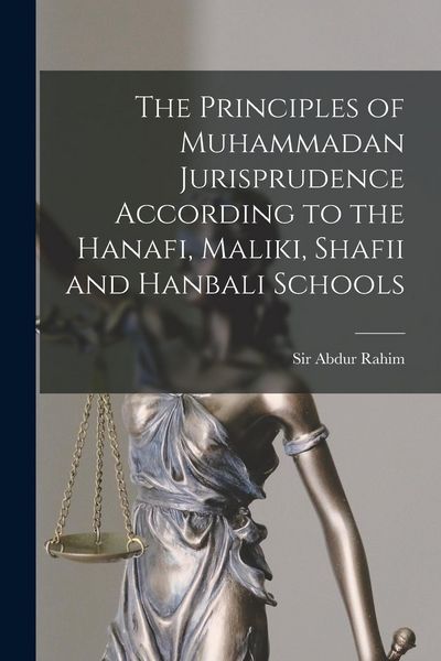 Produktbild: The Principles of Muhammadan Jurisprudence According to the Hanafi, Maliki, Shafii and Hanbali Schools