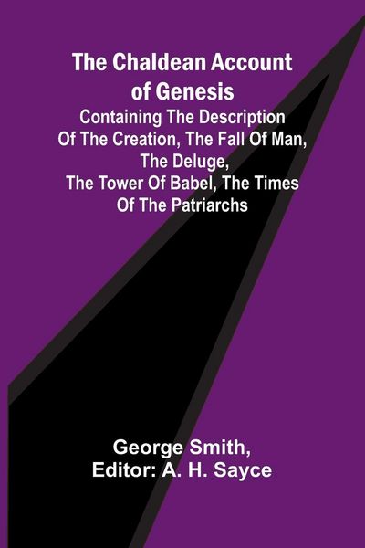 Produktbild: The Chaldean Account of Genesis; Containing the description of the creation, the fall of man, the deluge, the tower of Babel, the times of the patriar