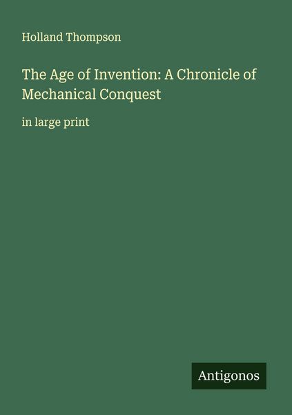 Produktbild: The Age of Invention: A Chronicle of Mechanical Conquest
