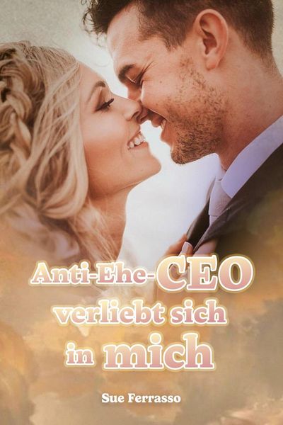 Produktbild: Anti-Ehe-CEO verliebt sich in mich