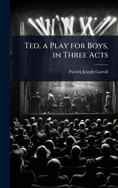 Produktbild: Ted, a Play for Boys, in Three Acts