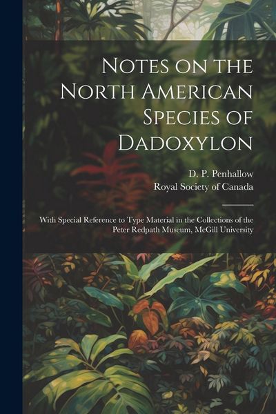 Produktbild: Notes on the North American Species of Dadoxylon: With Special Reference to Type Material in the Collections of the Peter Redpath Museum, McGill Unive