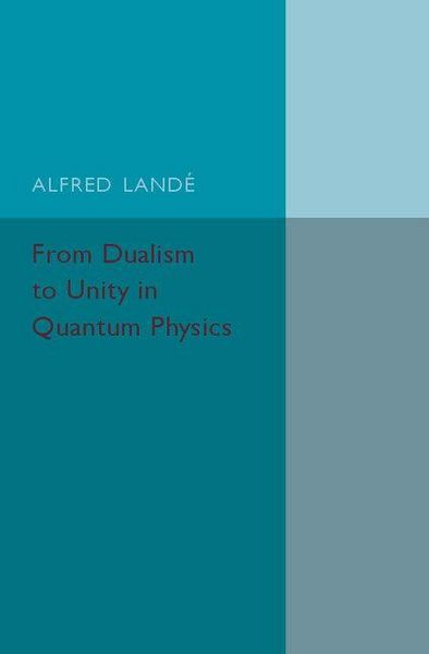 Produktbild: From Dualism to Unity in Quantum Physics