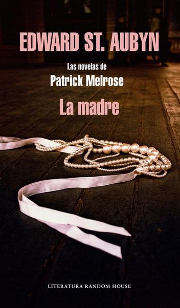 Produktbild: La madre : las novelas de Patrick Melrose