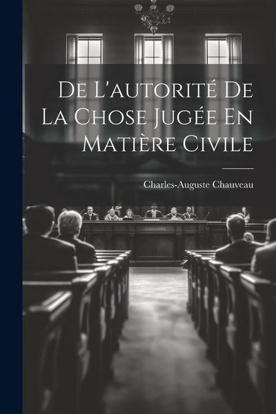Produktbild: De L'autorit&eacute; De La Chose Jug&eacute;e En Mati&egrave;re Civile
