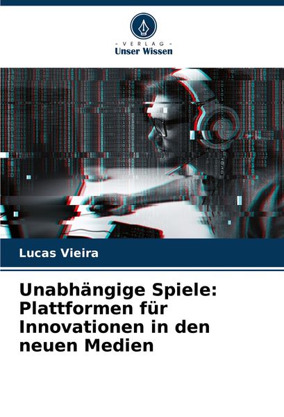 Unabhängige Spiele: Plattformen für Innovationen in den neuen Medien