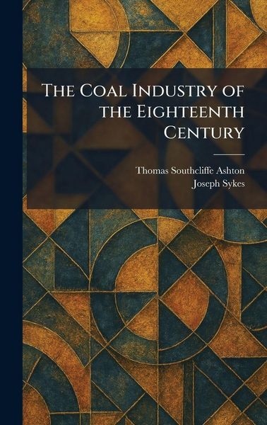 Produktbild: The Coal Industry of the Eighteenth Century