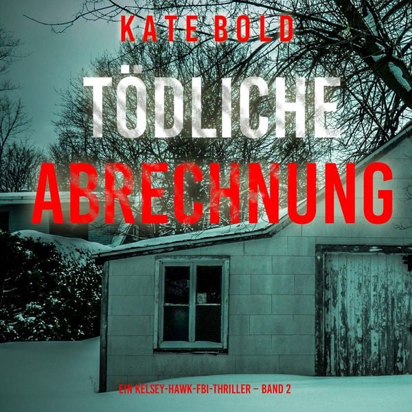 Produktbild: T&ouml;dliche Abrechnung (Ein Kelsey-Hawk-FBI-Thriller &ndash; Band 2)