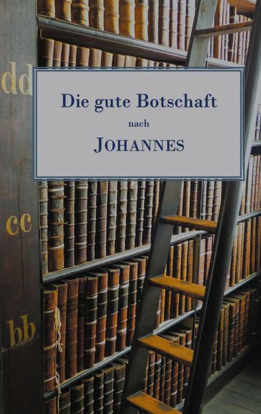 Die gute Botschaft nach Johannes, Taschenbuch von Walther Ladroner, BoD – Books on Demand, 9783752692211