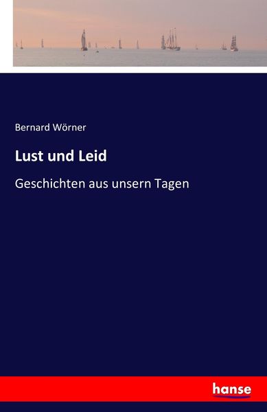 Lust und Leid, Taschenbuch von Bernard Wörner, Hansebooks, 9783743322776