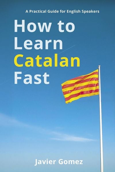 Produktbild: How to Learn Catalan Fast: A Practical Guide for English Speakers