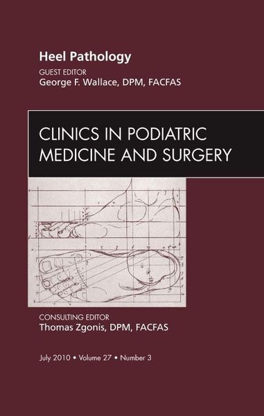 Produktbild: Wallace, G: Heel Pathology, An Issue of Clinics in Podiatric