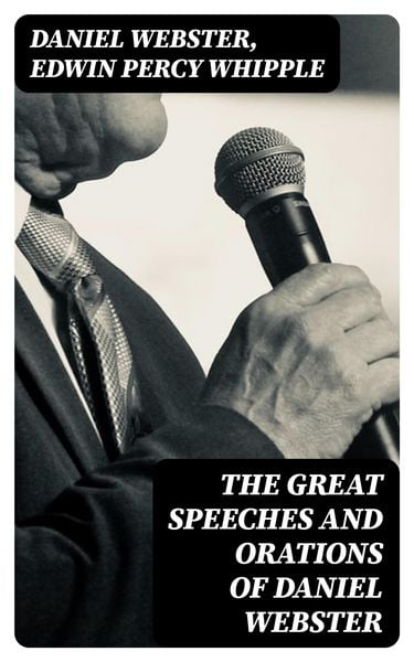 Produktbild: The Great Speeches and Orations of Daniel Webster
