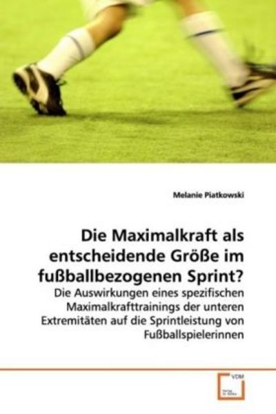 Piatkowski, M: Die Maximalkraft als entscheidende Größe im f, Taschenbuch von Melanie Piatkowski, VDM, 9783639092905
