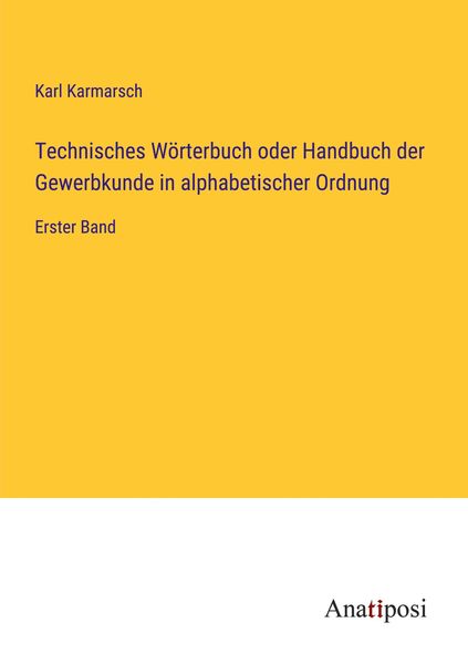 Produktbild: Technisches W&ouml;rterbuch oder Handbuch der Gewerbkunde in alphabetischer Ordnung