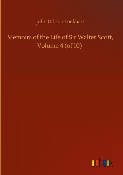 Produktbild: Memoirs of the Life of Sir Walter Scott, Volume 4 (of 10)