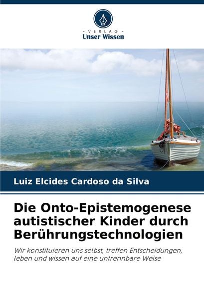 Produktbild: Die Onto-Epistemogenese autistischer Kinder durch Ber&uuml;hrungstechnologien