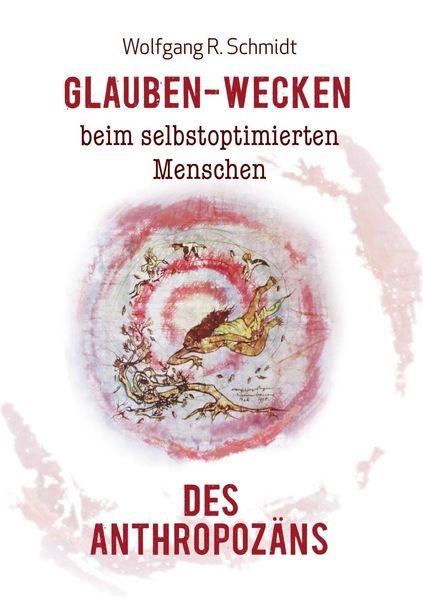 Produktbild: Glauben-Wecken beim selbstoptimierten Menschen des Anthropoz&auml;ns