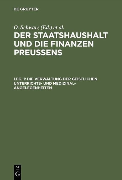 Produktbild: Der Staatshaushalt und die Finanzen Preussens. Die Zuschussverwaltungen / Die Verwaltung der geistlichen Unterrichts- und Medizinal-Angelegenheiten
