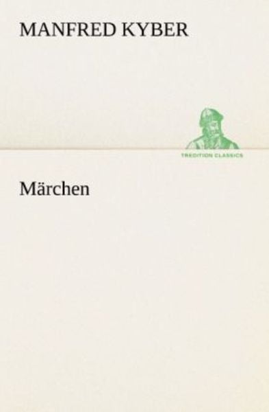 Märchen, Taschenbuch von Manfred Kyber, Tredition, 9783842491526