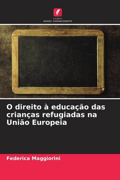 Produktbild: O direito &agrave; educa&ccedil;&atilde;o das crian&ccedil;as refugiadas na Uni&atilde;o Europeia
