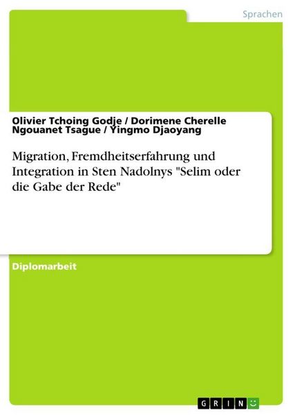 Produktbild: Migration, Fremdheitserfahrung und Integration in Sten Nadolnys "Selim oder die Gabe der Rede"
