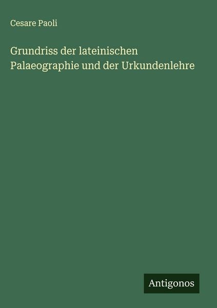 Produktbild: Grundriss der lateinischen Palaeographie und der Urkundenlehre