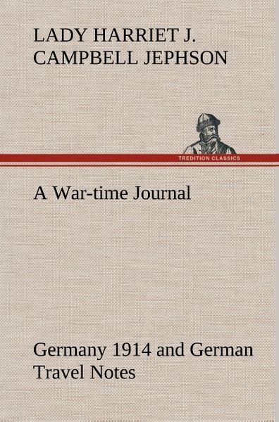 Produktbild: A War-time Journal, Germany 1914 and German Travel Notes