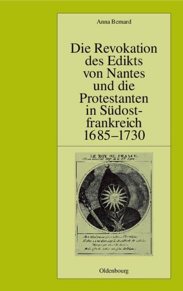 Produktbild: Die Revokation des Edikts von Nantes und die Protestanten in S&uuml;dostfrankreich (Provence und Dauphin&eacute;) 1685-1730