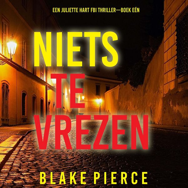 Produktbild: Niets te Vrezen (Een Juliette Hart FBI Thriller&mdash;Boek E&eacute;n)
