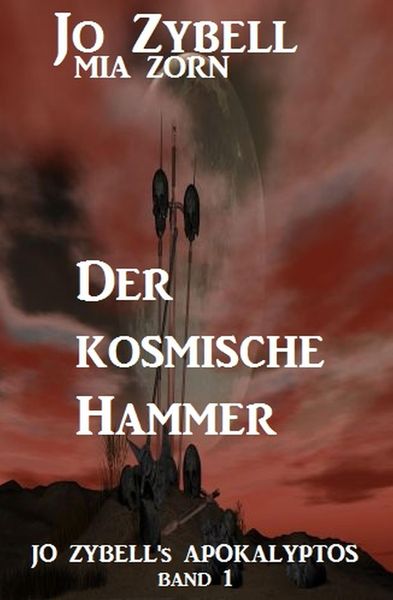Produktbild: Der kosmische Hammer: Jo Zybell's Apokalyptos Band 1