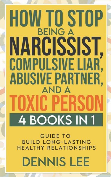 Produktbild: How to Stop Being a Narcissist, Compulsive Lar, Abusive Partner, and Toxic Person (4 Books in 1)