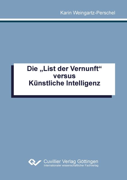 Produktbild: Die "List der Vernunft" versus K&uuml;nstliche Intelligenz
