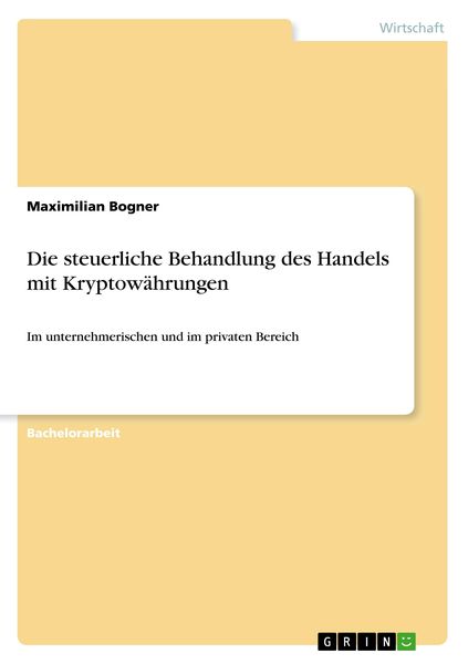 Die steuerliche Behandlung des Handels mit Kryptowährungen, Taschenbuch von Maximilian Bogner, GRIN, 9783346038357