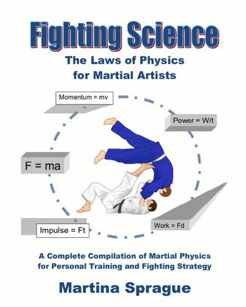 Produktbild: Fighting Science: The Laws of Physics for Martial Artists: A Complete Compilation of Martial Physics for Personal Training and Fighting Strategy