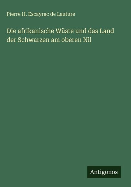 Produktbild: Die afrikanische W&uuml;ste und das Land der Schwarzen am oberen Nil