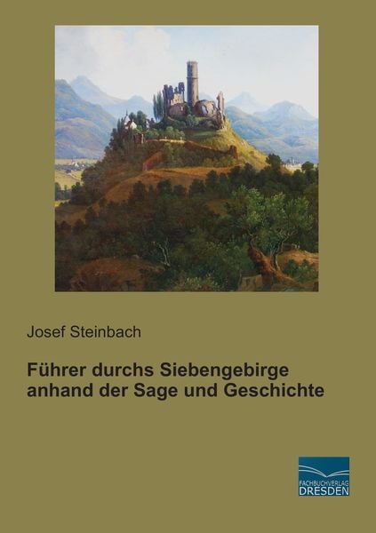Produktbild: F&uuml;hrer durchs Siebengebirge anhand der Sage und Geschichte