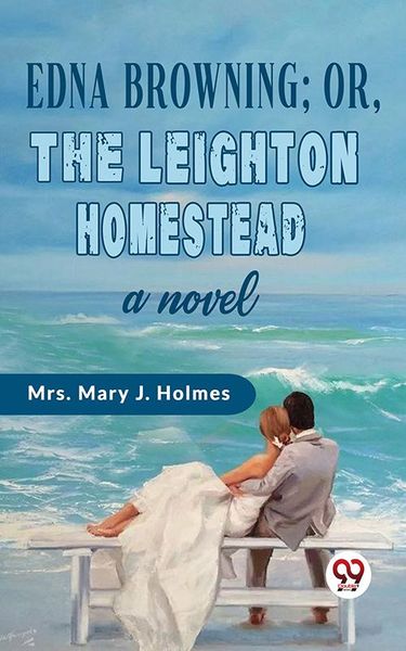 Produktbild: Edna Browning;or,the Leighton Homestead a novel