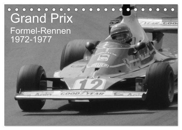 Grand Prix - Formel-Rennen 1972-1977 (Tischkalender 2025 DIN A5 quer), CALVENDO Monatskalender