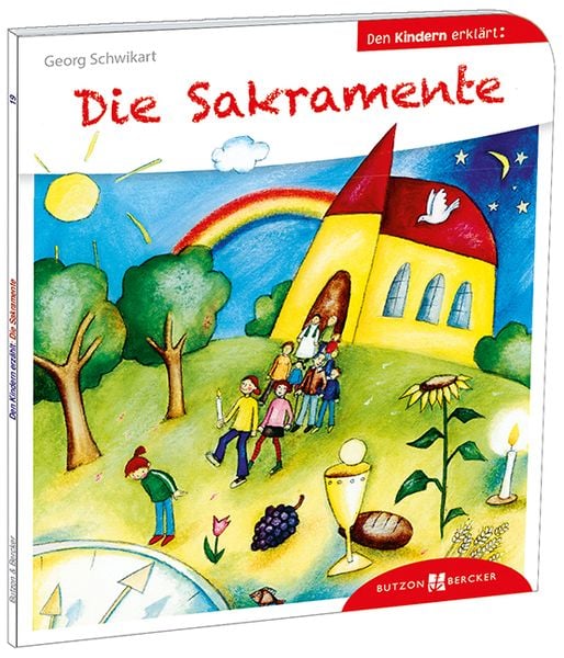 Die Sakramente den Kindern erklärt, Taschenbuch von Georg Schwikart, Butzon & Bercker, 9783766630193