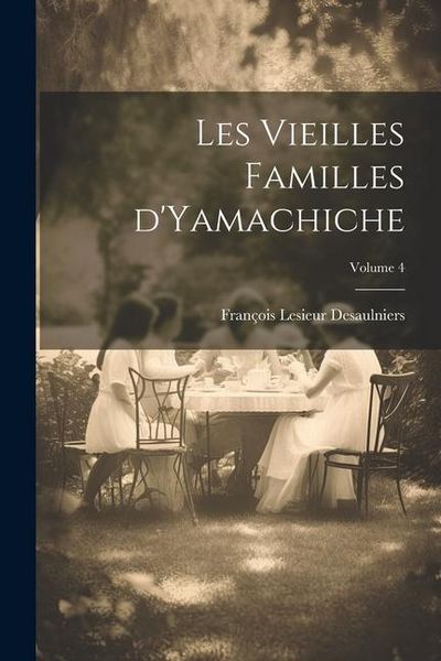 Produktbild: Les vieilles familles d'Yamachiche; Volume 4