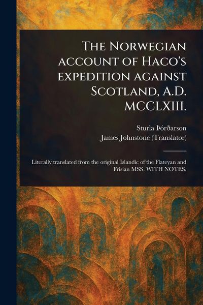 Produktbild: The Norwegian Account of Haco's Expedition Against Scotland, A.D. MCCLXIII.