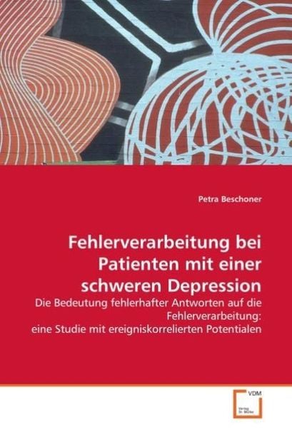 Beschoner, P: Fehlerverarbeitung bei Patienten mit einer sch, Taschenbuch von Petra Beschoner, VDM, 9783639033786