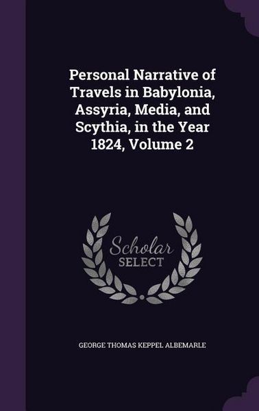 Produktbild: Personal Narrative of Travels in Babylonia, Assyria, Media, and Scythia, in the Year 1824, Volume 2