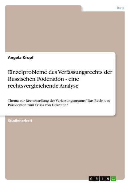 Einzelprobleme des Verfassungsrechts der Russischen Föderation - eine rechtsvergleichende Analyse, Taschenbuch von Angela Kropf, GRIN, 9783638945806