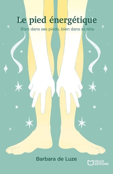 Produktbild: Le pied &eacute;nerg&eacute;tique - Bien dans ses pieds, bien dans sa t&ecirc;te